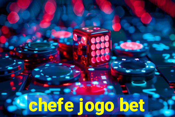 chefe jogo bet