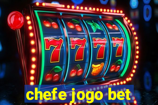 chefe jogo bet