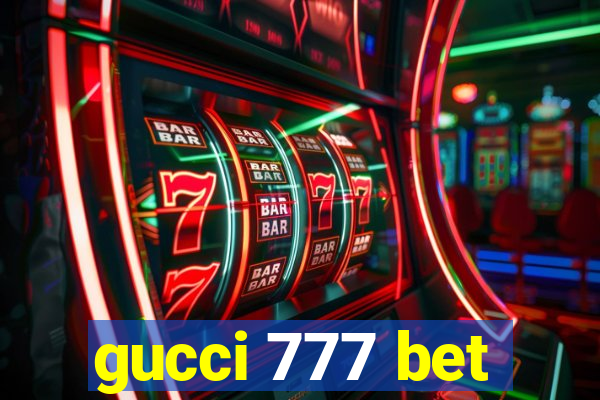 gucci 777 bet