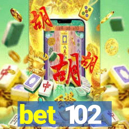 bet 102