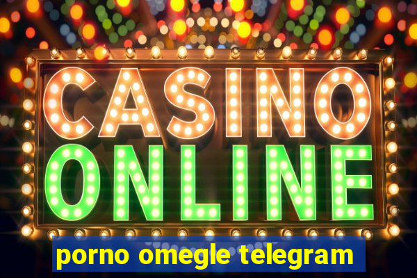 porno omegle telegram