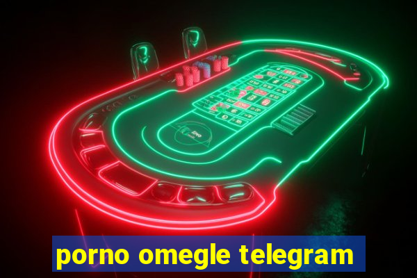 porno omegle telegram