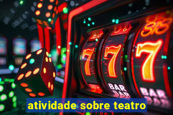 atividade sobre teatro