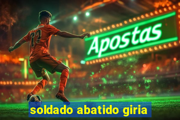 soldado abatido giria