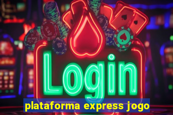 plataforma express jogo