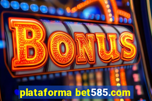 plataforma bet585.com