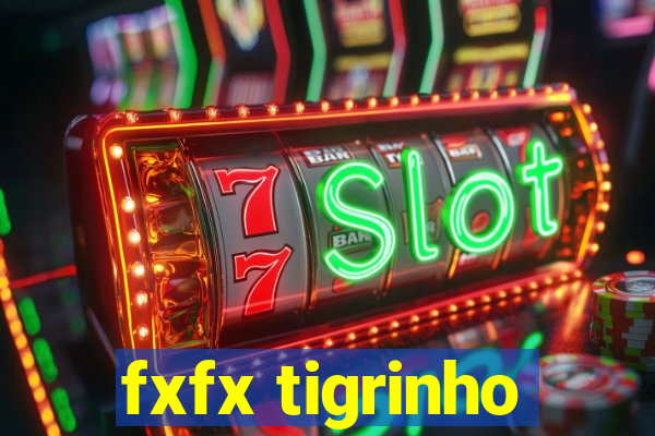fxfx tigrinho