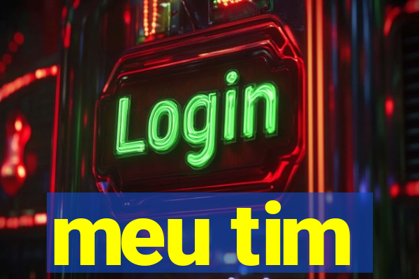 meu tim
