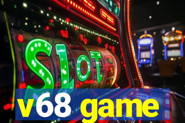 v68 game