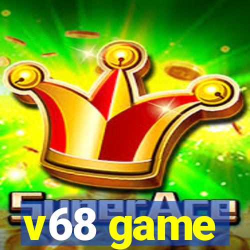 v68 game