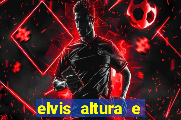 elvis altura e peso elvis presley altura