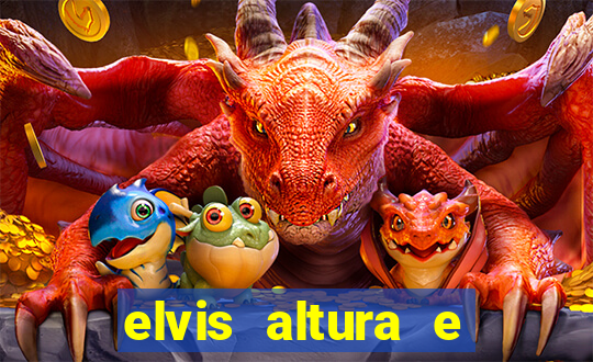 elvis altura e peso elvis presley altura