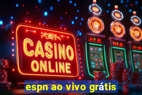 espn ao vivo grátis