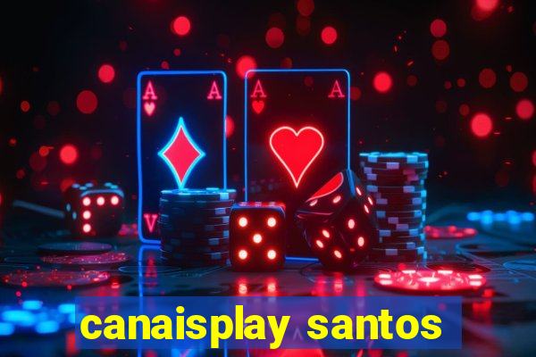 canaisplay santos