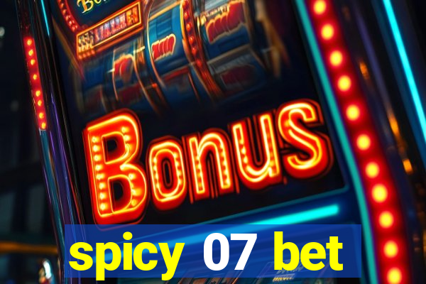 spicy 07 bet