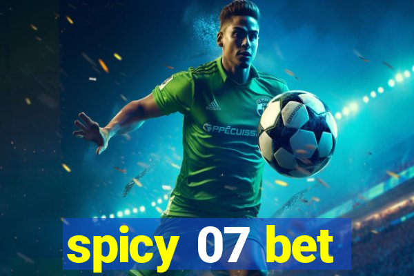 spicy 07 bet