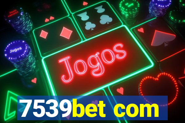 7539bet com