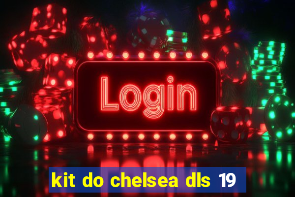 kit do chelsea dls 19