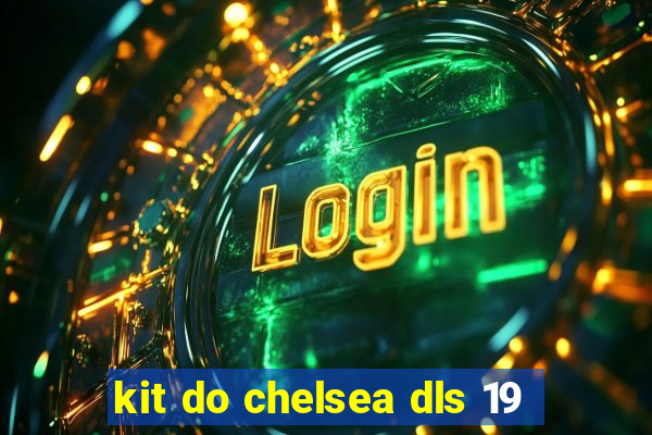 kit do chelsea dls 19