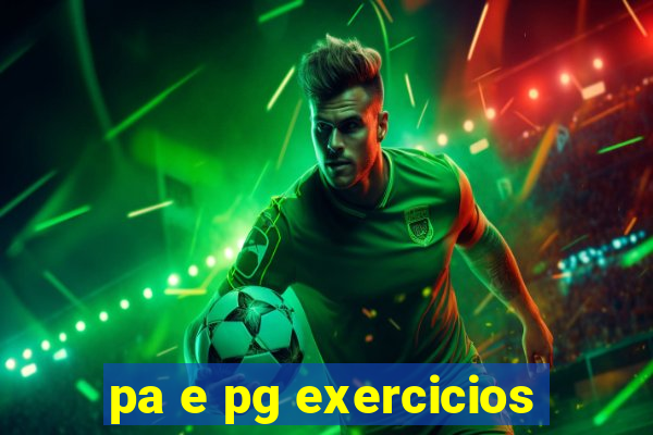 pa e pg exercicios
