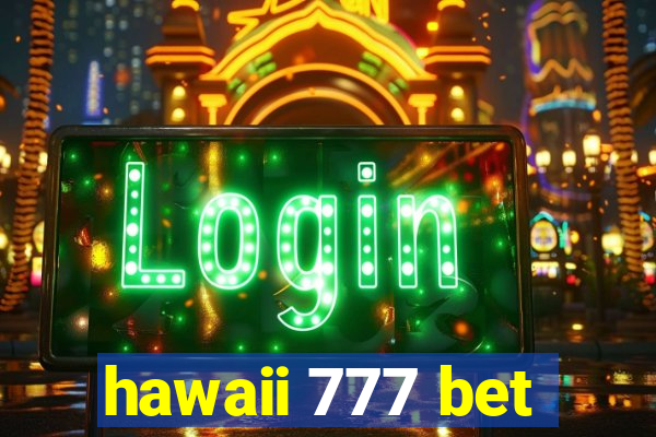 hawaii 777 bet