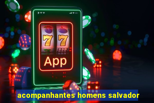 acompanhantes homens salvador