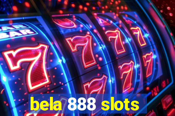 bela 888 slots