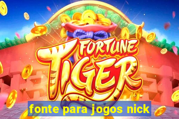 fonte para jogos nick
