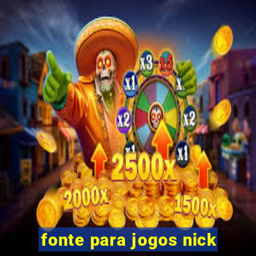 fonte para jogos nick