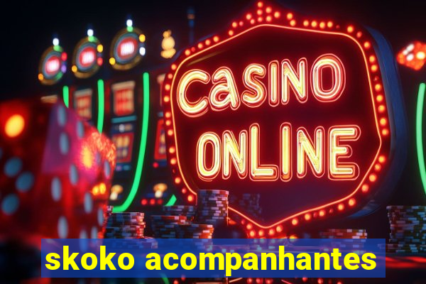 skoko acompanhantes