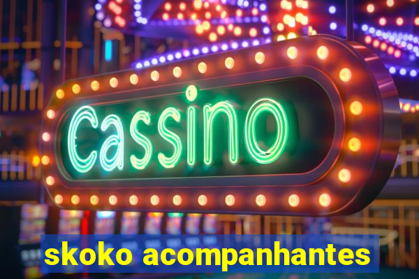 skoko acompanhantes