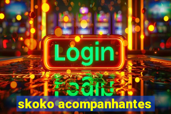 skoko acompanhantes