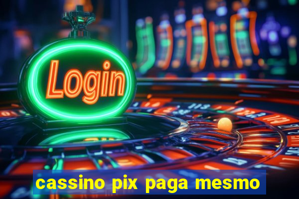 cassino pix paga mesmo