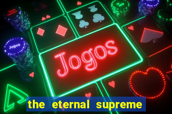 the eternal supreme pt br