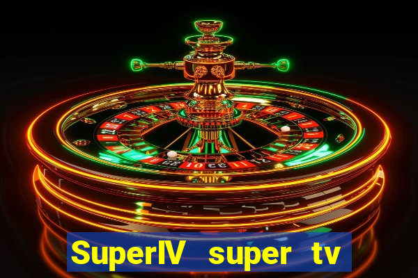 SuperIV super tv ao vivo super tv ao vivo