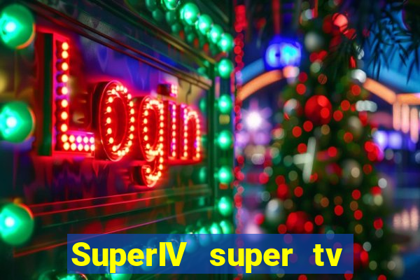 SuperIV super tv ao vivo super tv ao vivo