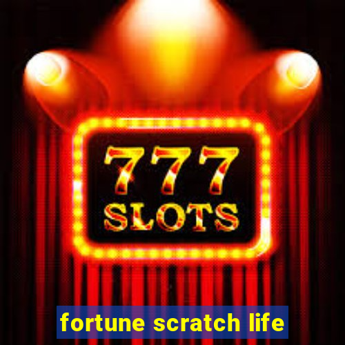 fortune scratch life