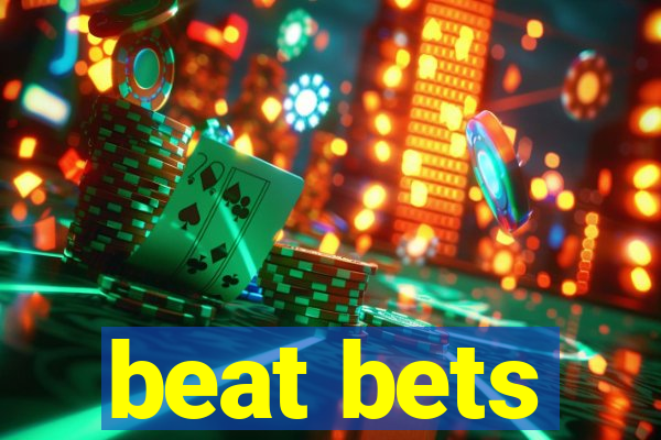 beat bets
