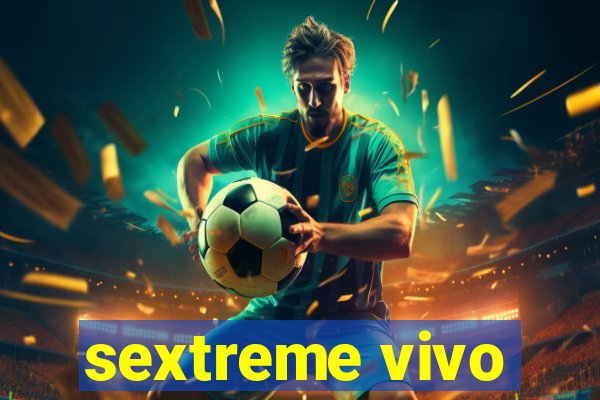 sextreme vivo