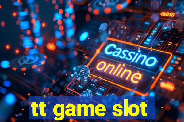 tt game slot