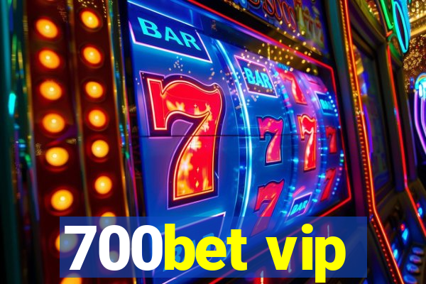 700bet vip