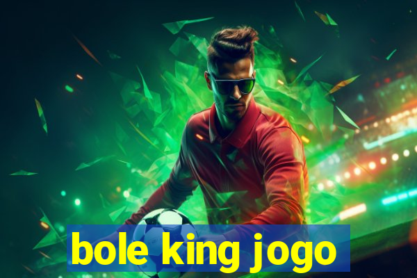 bole king jogo