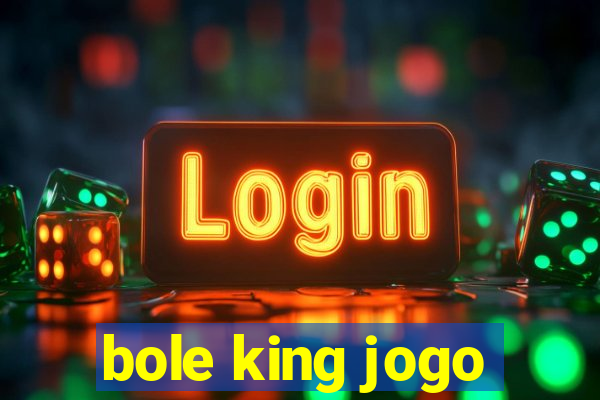bole king jogo