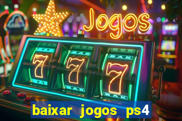 baixar jogos ps4 desbloqueado pkg