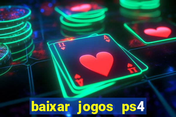 baixar jogos ps4 desbloqueado pkg