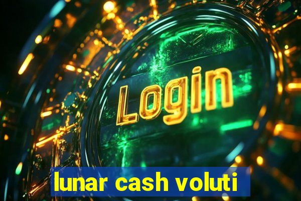 lunar cash voluti