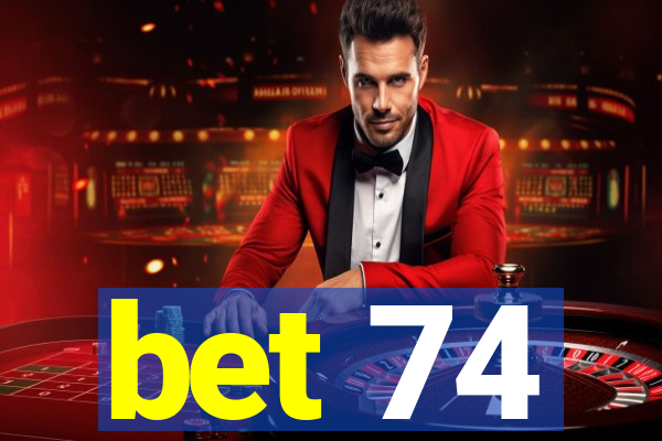 bet 74