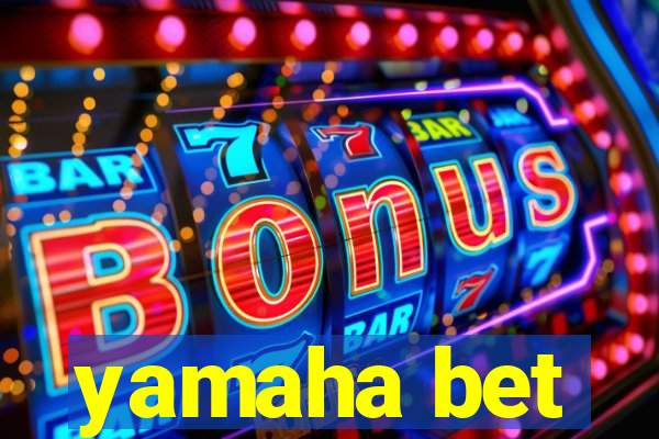 yamaha bet