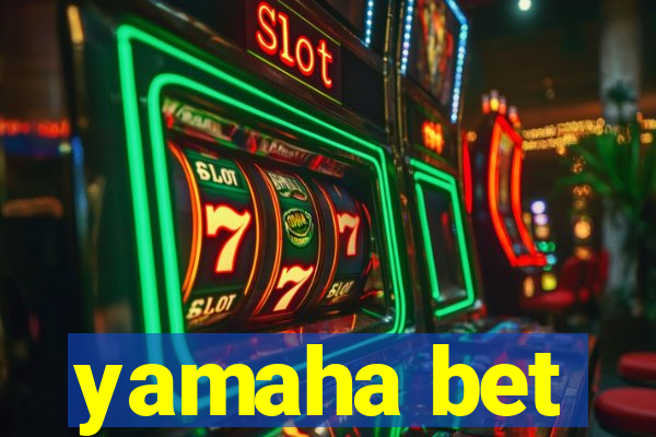 yamaha bet