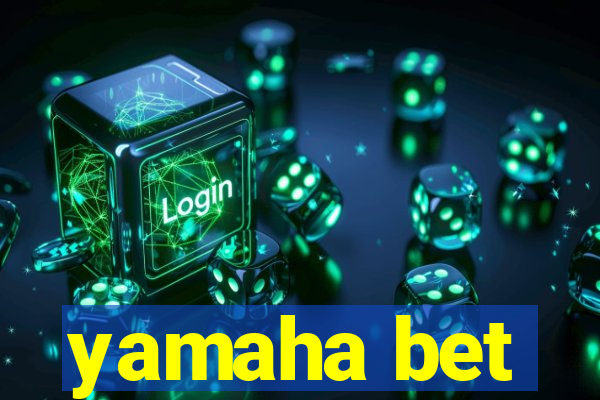 yamaha bet